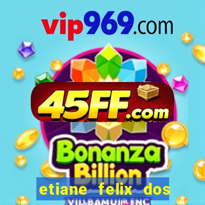 etiane felix dos santos pelada